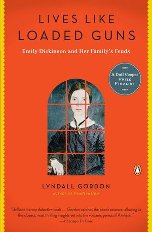 Lives Like Loaded Guns: Emily Dickinson and Her Family's Feuds image number 0