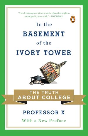 In the Basement of the Ivory Tower: The Truth about College image number 0