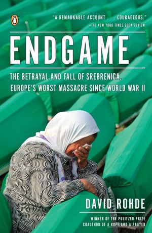 Endgame: The Betrayal and Fall of Srebrenica, Europe's Worst Massacre Since World War II image number 0