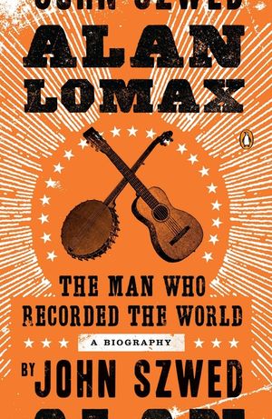 Alan Lomax: The Man Who Recorded the World image number 0