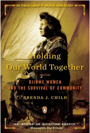 Holding Our World Together: Ojibwe Women and the Survival of Community image number 0