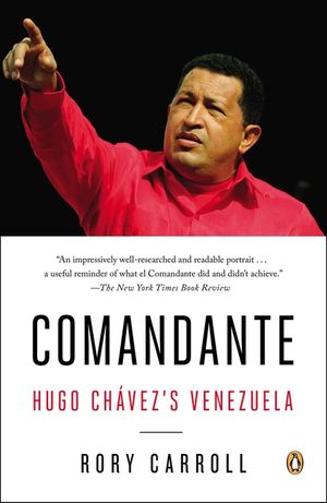 Comandante: Hugo Ch&aacute;vez's Venezuela image number 0