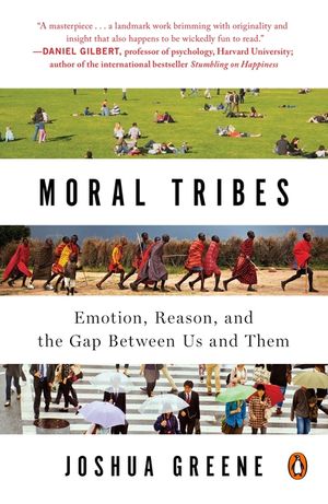 Moral Tribes: Emotion, Reason, and the Gap Between Us and Them image number 0