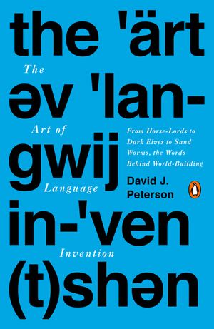 The Art of Language Invention: From Horse-Lords to Dark Elves to Sand Worms, the Words Behind World-Building image number 0