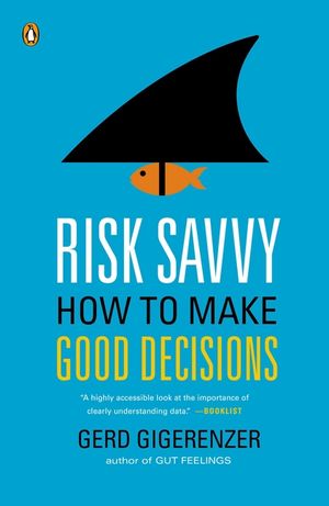 Risk Savvy: How to Make Good Decisions image number 0