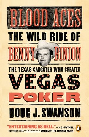 Blood Aces: The Wild Ride of Benny Binion, the Texas Gangster Who Created Vegas Poker image number 0