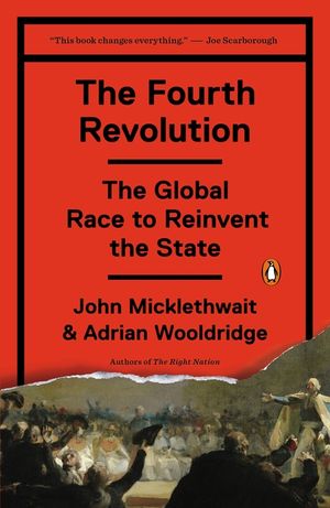 The Fourth Revolution: The Global Race to Reinvent the State image number 0