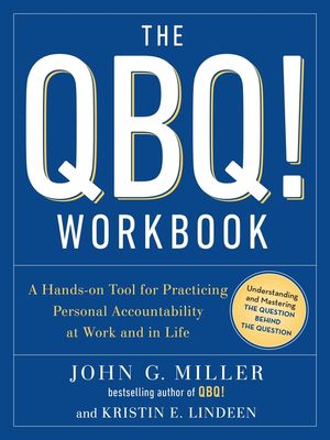 The QBQ! Workbook: A Hands-On Tool for Practicing Personal Accountability at Work and in Life image number 0