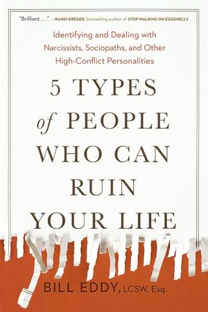 5 Types of People Who Can Ruin Your Life: Identifying and Dealing with Narcissists, Sociopaths, and Other High-Conflict Personalities image number 0