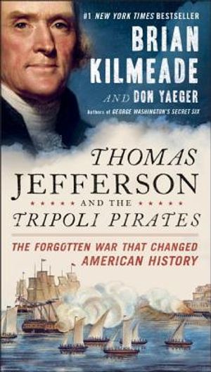 Thomas Jefferson and the Tripoli Pirates: The Forgotten War That Changed American History image number 0