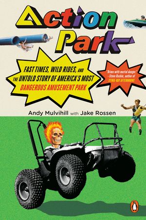 Action Park: Fast Times, Wild Rides, and the Untold Story of America's Most Dangerous Amusement Park image number 0