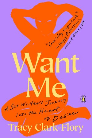 Want Me: A Sex Writer's Journey Into the Heart of Desire image number 0