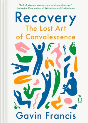 Recovery: The Lost Art of Convalescence image number 0