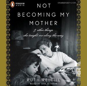 Not Becoming My Mother: & Other Things She Taught Me Along the Way image number 0