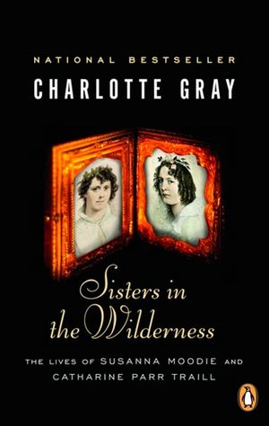 Sisters in the Wilderness: The Lives of Susanna Moodie and Catherine Parr Traill image number 0
