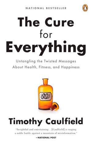 The Cure for Everything!: Untangling the Twisted Messages about Health Fitness and Happine image number 0