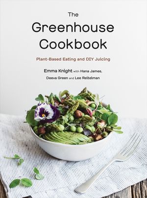 The Greenhouse Cookbook: Plant-Based Eating and DIY Juicing image number 0
