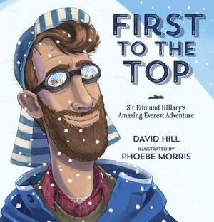 First to the Top: Sir Edmund Hillary's Amazing Everest Adventure image number 0
