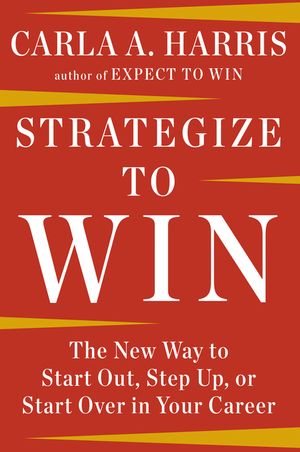 Strategize to Win: The New Way to Start Out, Step Up, or Start Over in Your Career image number 0