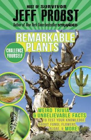 Remarkable Plants: Weird Trivia & Unbelievable Facts to Test Your Knowledge about Fungi, Flowers, Algae & More! image number 0