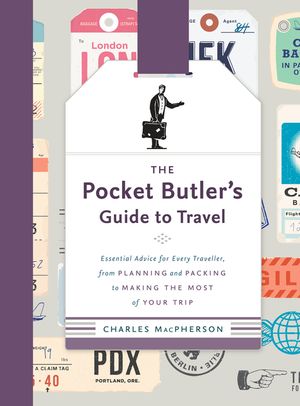The Pocket Butler's Guide to Travel: Essential Advice for Every Traveller, from Planning and Packing to Making the Most of Your Trip image number 0