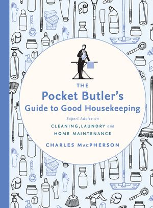 The Pocket Butler's Guide to Good Housekeeping: Expert Advice on Cleaning, Laundry and Home Maintenance image number 0