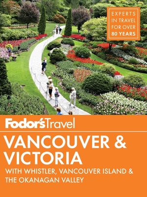 Fodor's Vancouver & Victoria: With Whistler, Vancouver Island & the Okanagan Valley image number 0