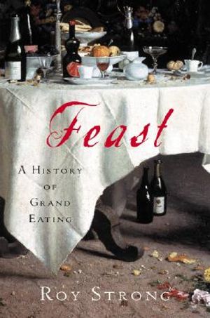 Feast: A History of Grand Eating image number 0