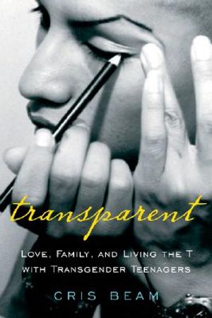 Transparent: Love, Family, and Living the T with Transgender Teenagers image number 0