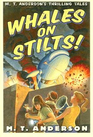 Whales on Stilts: M.T. Anderson's Thrilling Tales image number 0