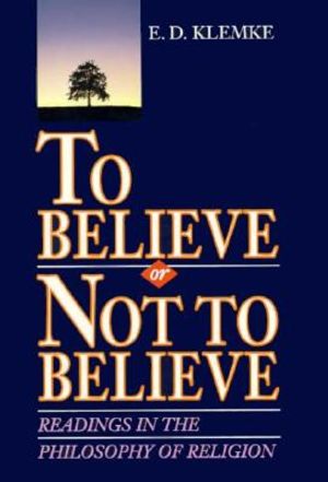 To Believe or Not to Believe: Readings in the Philosophy of Religion image number 0