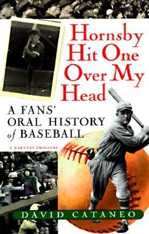 Hornsby Hit One Over My Head: A Fans' Oral History of Baseball image number 0