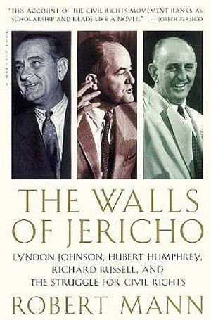 The Walls of Jericho: Lyndon Johnson, Hubert Humphrey, Richard Russell, and the Struggle for Civil Rights image number 0