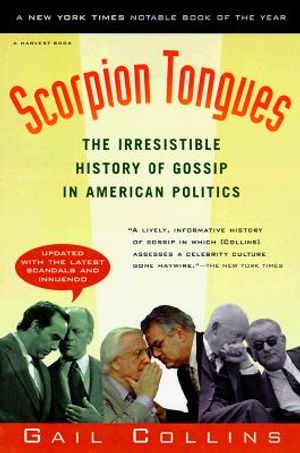 Scorpion Tongues: The Irresistible History of Gossip in American Politics image number 0