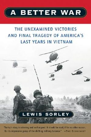 A Better War: The Unexamined Victories and Final Tragedy of America's Last Years in Vietnam image number 0
