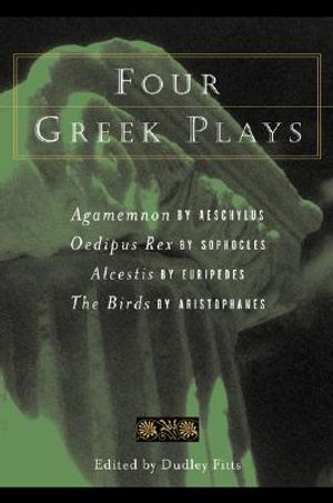 Four Greek Plays: The Agamemnon of Aeschylus/The Oedipus Rex of Sophocles/The Alcestis of Euripides/The Birds of Aristophanes image number 0