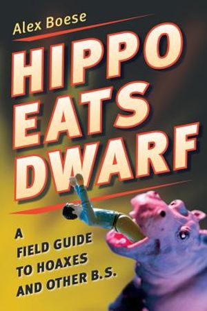 Hippo Eats Dwarf: A Field Guide to Hoaxes and Other B.S. image number 0