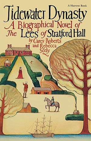 Tidewater Dynasty: A Biographical Novel of the Lees of Stratford Hall image number 0