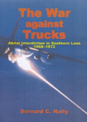 The War Against Trucks: Aerial Interdiction in Southern Laos, 1968-1972 image number 0