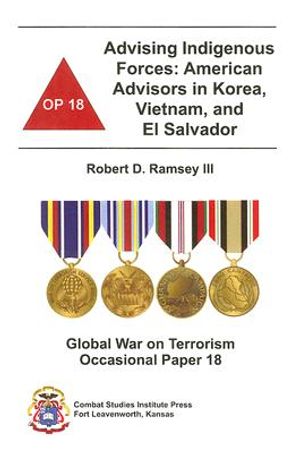 Advising Indigenous Forces: American Advisors in Korea, Vietnam, and El Salvador image number 0