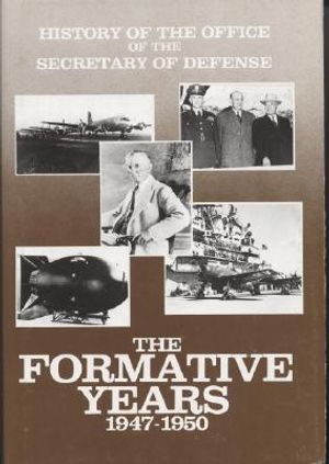 History of the Office of the Secretary of Defense, V. 1: The Formative Years, 1947-1950 image number 0