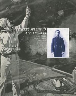Three Splendid Little Wars: The Diary of Joseph K. Taussig, 1898-1901 image number 0
