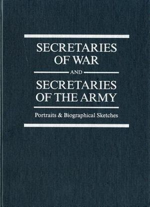 Secretaries of War and Secretaries of the Army: Portraits & Biographical Sketches 2010 image number 0
