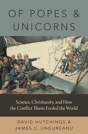 Of Popes and Unicorns: Science, Christianity, and How the Conflict Thesis Fooled the World image number 0
