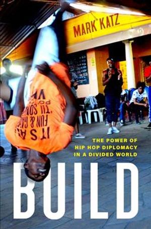 Build: The Power of Hip Hop Diplomacy in a Divided World image number 0