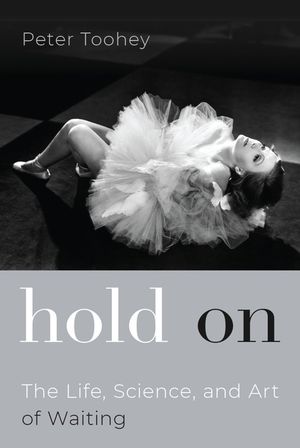 Hold on: The Life, Science, and Art of Waiting image number 0