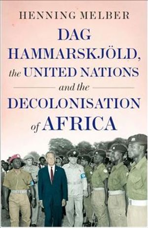 Dag Hammarskj&ouml;ld, the United Nations and the Decolonisation of Africa image number 0