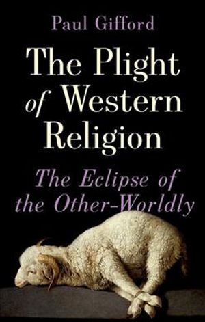 The Plight of Western Religion: The Eclipse of the Other-Worldly image number 0