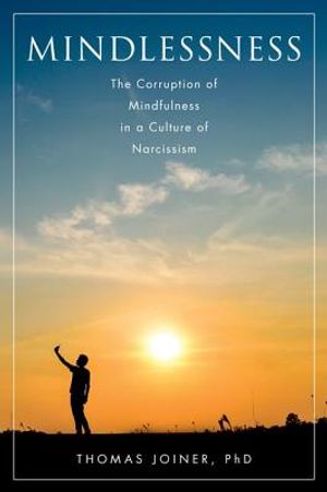 Mindlessness: The Corruption of Mindfulness in a Culture of Narcissism image number 0