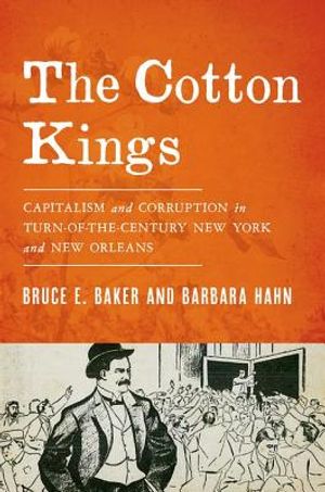 The Cotton Kings: Capitalism and Corruption in Turn-Of-The-Century New York and New Orleans image number 0